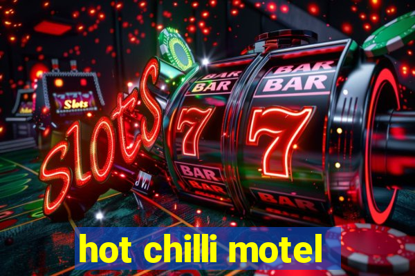 hot chilli motel